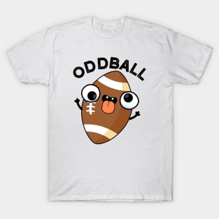 Oddball Funny Football Pun T-Shirt